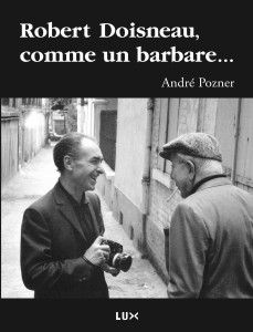 Couverture du livre : Robert Doisneau, comme un barbare