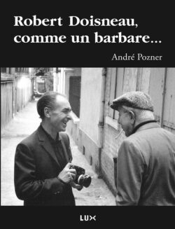 Couverture du livre : Robert Doisneau, comme un barbare