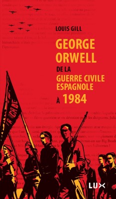Livre George Orwell, de la guerre civile espagnole à 1984