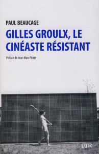 Couverture du livre : Gilles Groulx, le cinéaste résistant