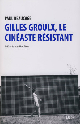 Livre Gilles Groulx, le cinéaste résistant