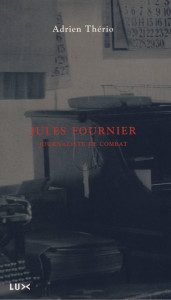 Couverture du livre : Jules Fournier, journaliste de combat