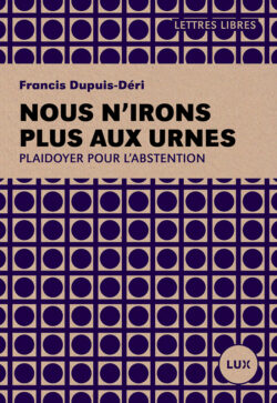 Couverture du livre : Nous n'irons plus aux urnes, plaidoyer pour l'abstention