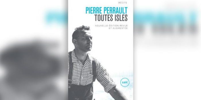 Toutes isles de Pierre Perrault par Lux Éditeur