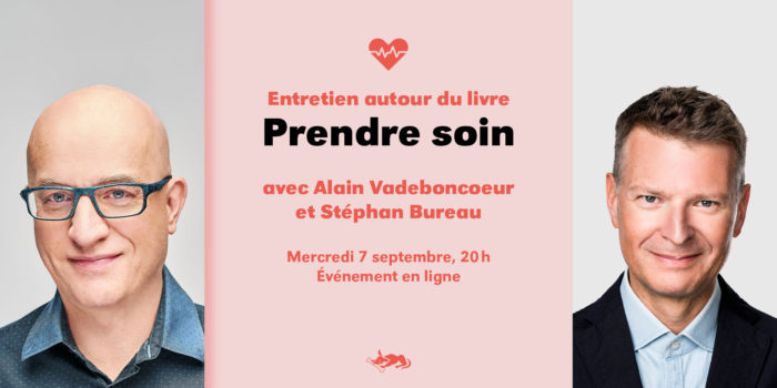 PRENDRE SOIN | Entretien avec Alain Vadeboncoeur et Stéphan Bureau