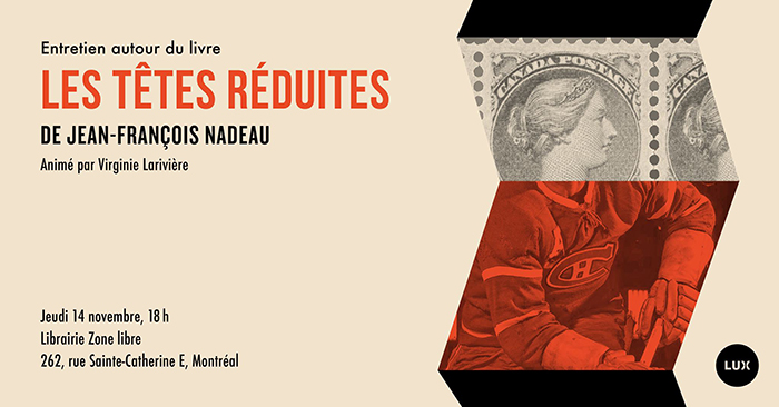 Affiche pour annoncer l'entretien de Jean-François Nadeau au sujet du livre «Les têtes réduites».