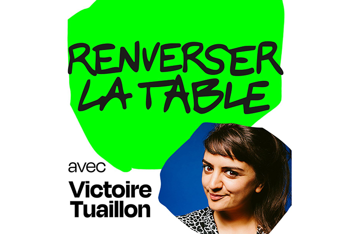 Affiche de la balado «Renverser la table» avec Victoire Tuaillon.